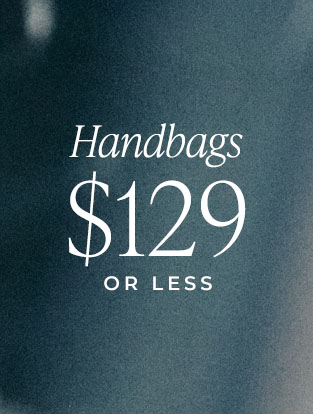 Shop handbags for $129 or less